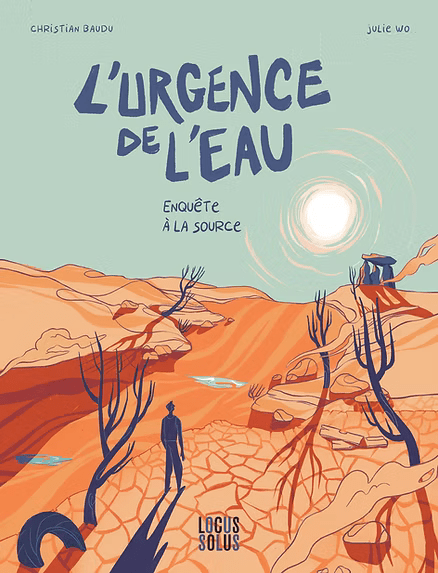 L&rsquo;urgence de l&rsquo;eau – Enquète à la source